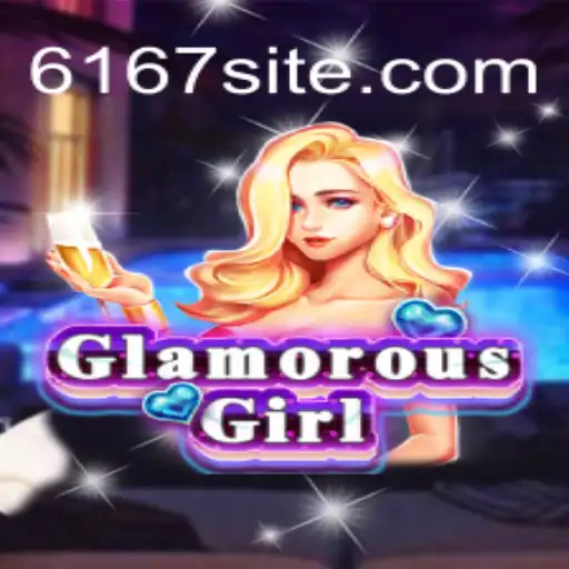 Descubra o Fascinante Mundo de GlamorousGirl e a Conexão com 6167.com